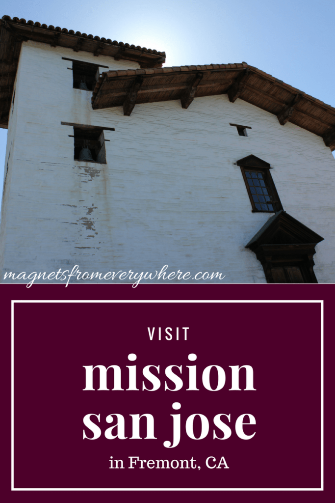 California Missions: Mission San Jose – Magnets From Everywhere